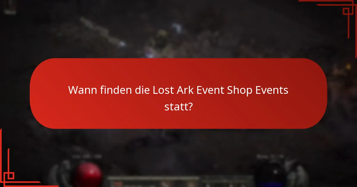 Wann finden die Lost Ark Event Shop Events statt?