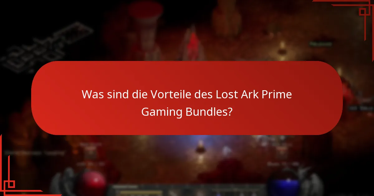 Was sind die Vorteile des Lost Ark Prime Gaming Bundles?