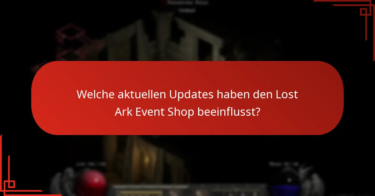 Welche aktuellen Updates haben den Lost Ark Event Shop beeinflusst?
