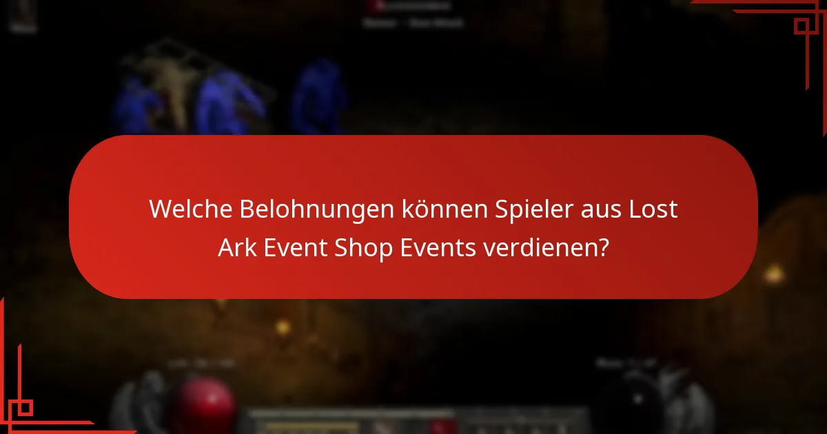 Welche Belohnungen können Spieler aus Lost Ark Event Shop Events verdienen?