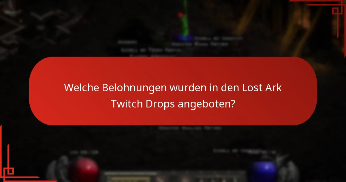 Welche Belohnungen wurden in den Lost Ark Twitch Drops angeboten?