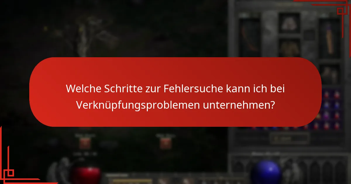 Welche Schritte zur Fehlersuche kann ich bei Verknüpfungsproblemen unternehmen?