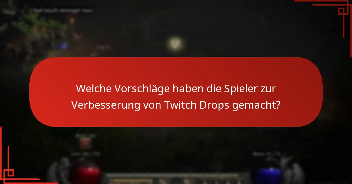 Welche Vorschläge haben die Spieler zur Verbesserung von Twitch Drops gemacht?