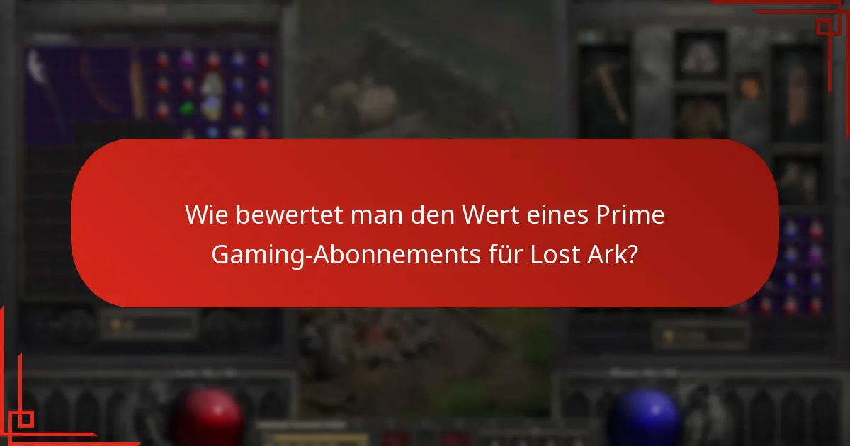 Wie bewertet man den Wert eines Prime Gaming-Abonnements für Lost Ark?