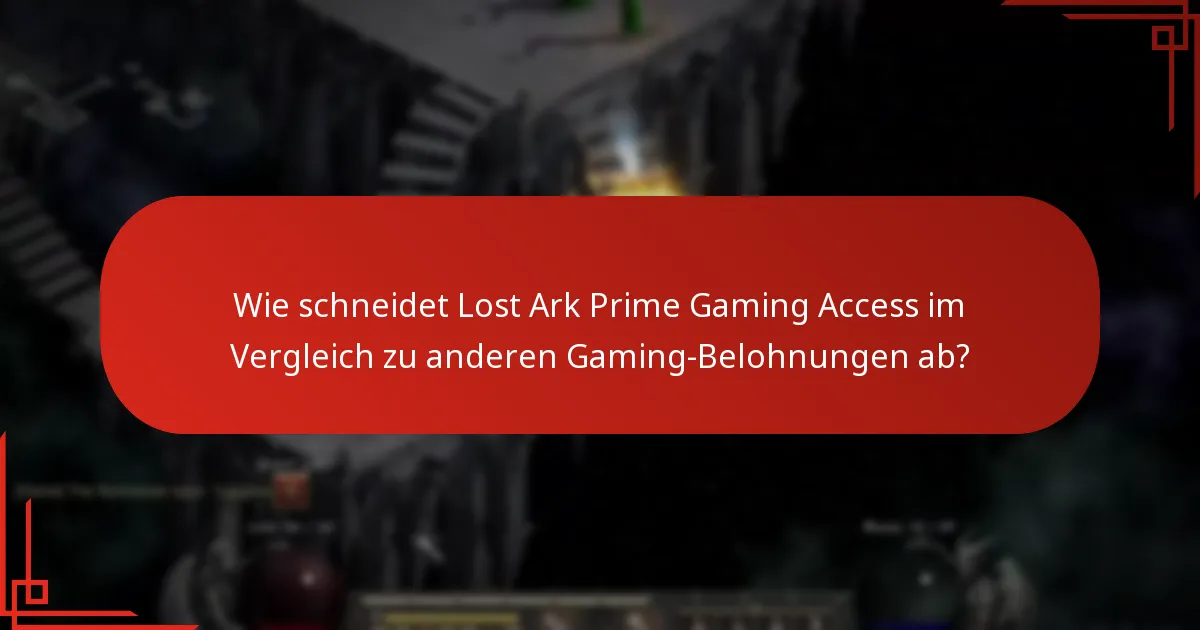 Wie schneidet Lost Ark Prime Gaming Access im Vergleich zu anderen Gaming-Belohnungen ab?